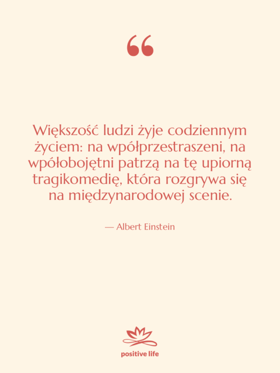 Cytat: Albert Einstein - Większość ludzi żyje codziennym życiem:…