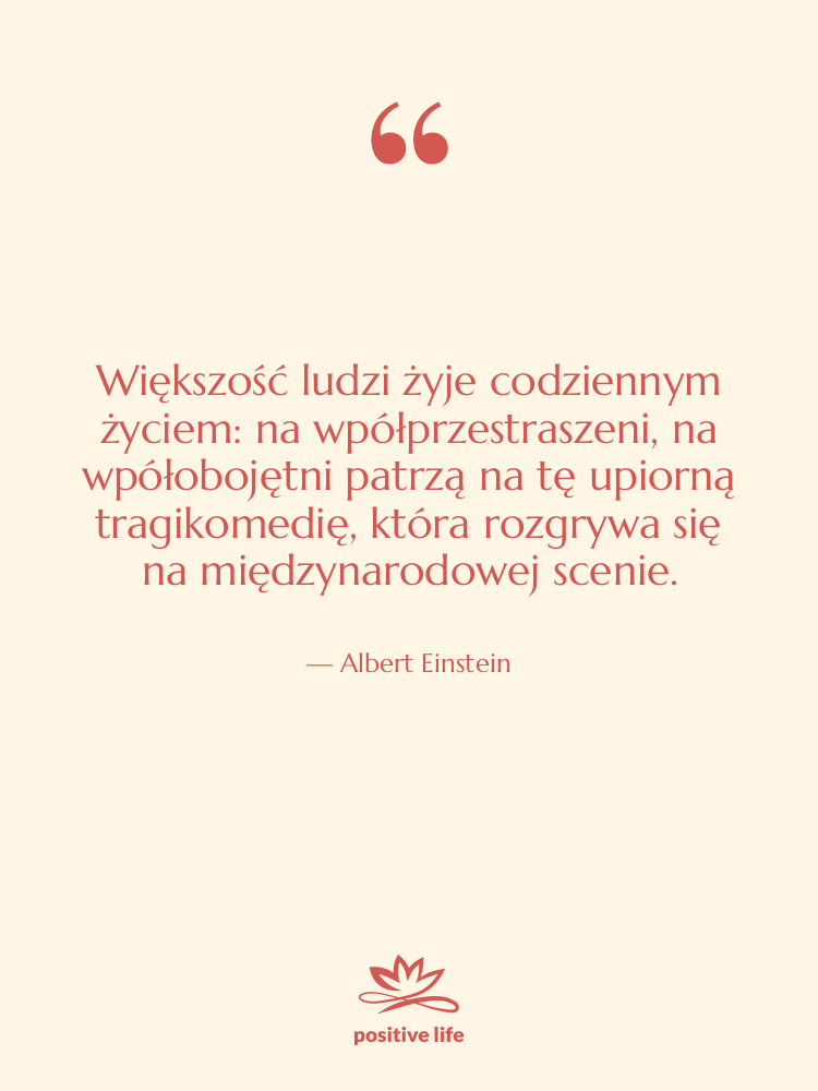 Cytat: Albert Einstein - Większość ludzi żyje codziennym życiem:…