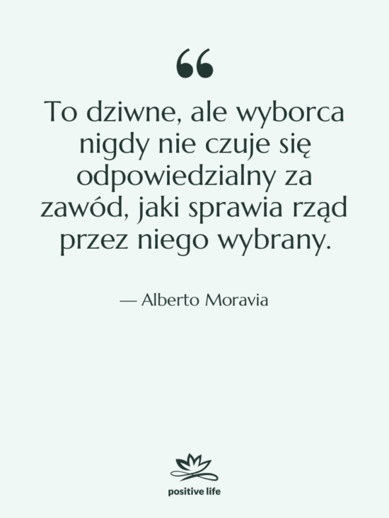 Cytat: Alberto Moravia - To dziwne, ale wyborca nigdy…
