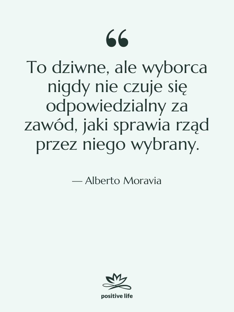 Cytat: Alberto Moravia - To dziwne, ale wyborca nigdy…