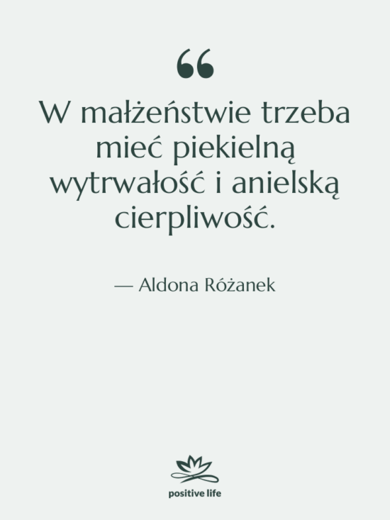 Cytat: Aldona Różanek - W małżeństwie trzeba mieć piekielną…