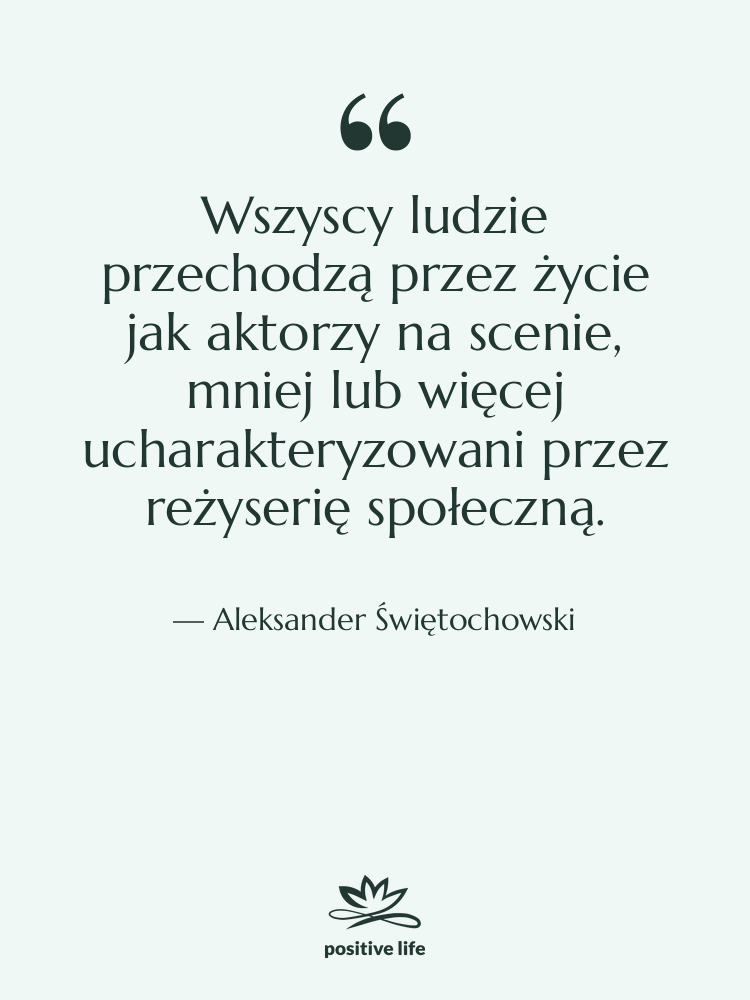 Cytat: Aleksander Świętochowski - Wszyscy ludzie przechodzą przez życie…