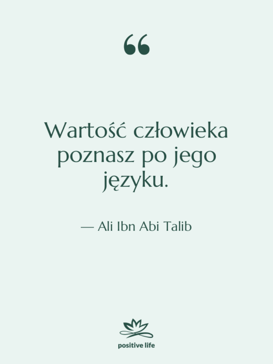 Cytat: Ali Ibn Abi Talib - Wartość człowieka poznasz po jego…