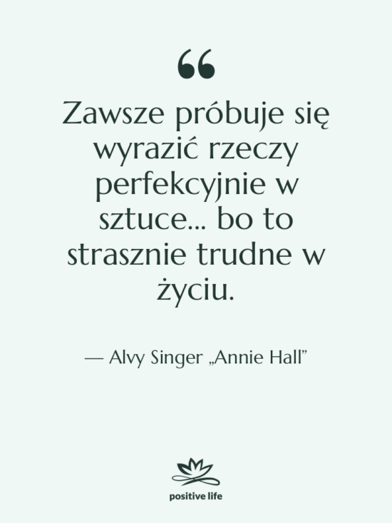 Cytat: Alvy Singer „Annie Hall” - Zawsze próbuje się wyrazić rzeczy…