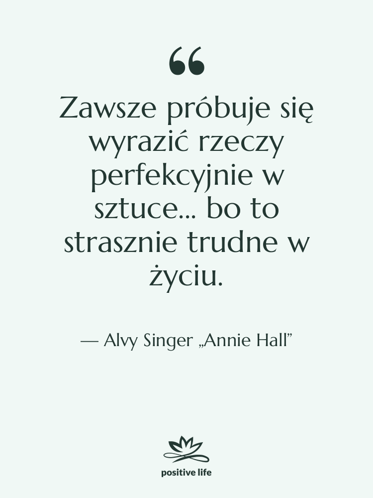 Cytat: Alvy Singer „Annie Hall” - Zawsze próbuje się wyrazić rzeczy…