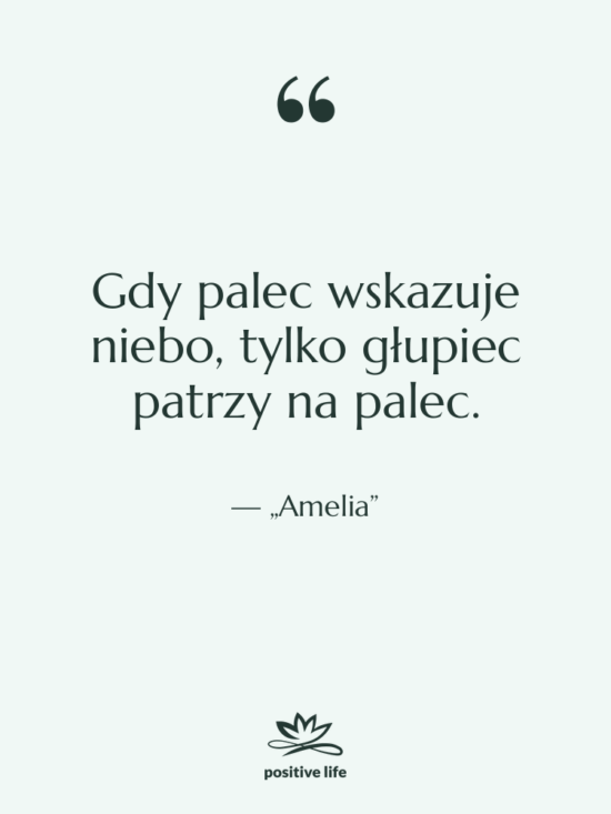 Cytat: „Amelia” - Gdy palec wskazuje niebo, tylko…