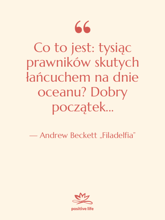 Cytat: Andrew Beckett „Filadelfia” - Co to jest: tysiąc prawników…