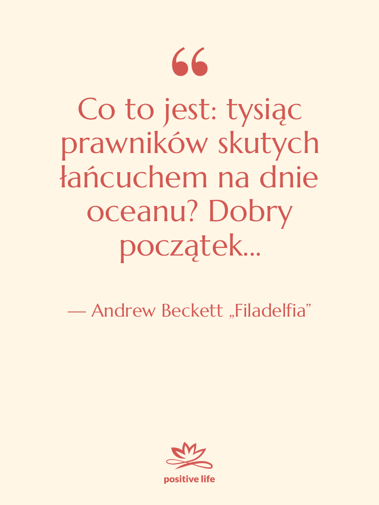 Cytat: Andrew Beckett „Filadelfia” - Co to jest: tysiąc prawników…