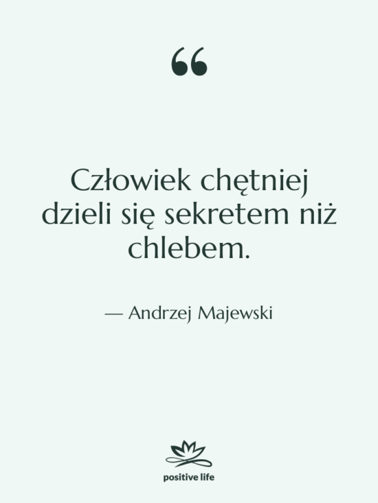 Cytat: Andrzej Majewski - Człowiek chętniej dzieli się sekretem…