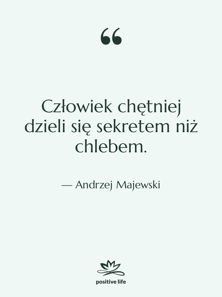 Cytat: Andrzej Majewski - Człowiek chętniej dzieli się sekretem…