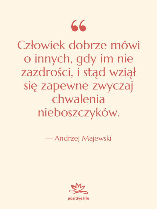 Cytat: Andrzej Majewski - Człowiek dobrze mówi o innych,…