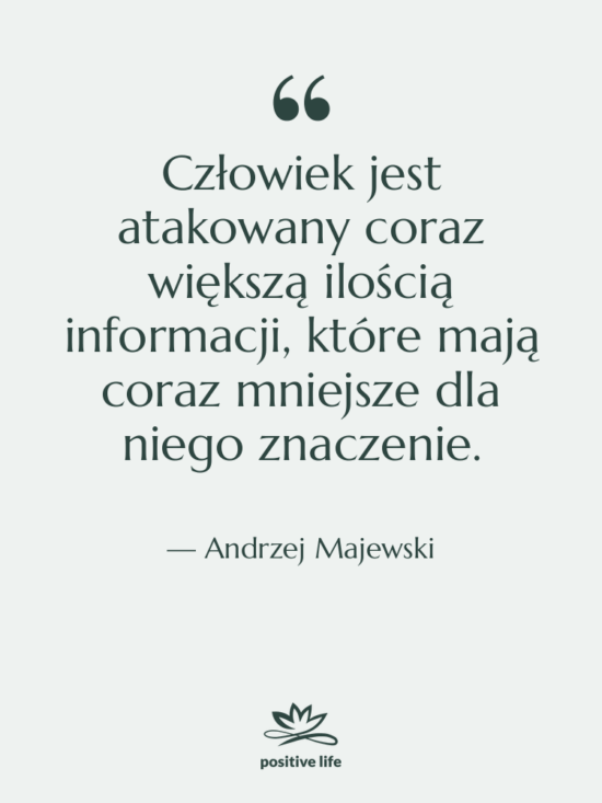 Cytat: Andrzej Majewski - Człowiek jest atakowany coraz większą…