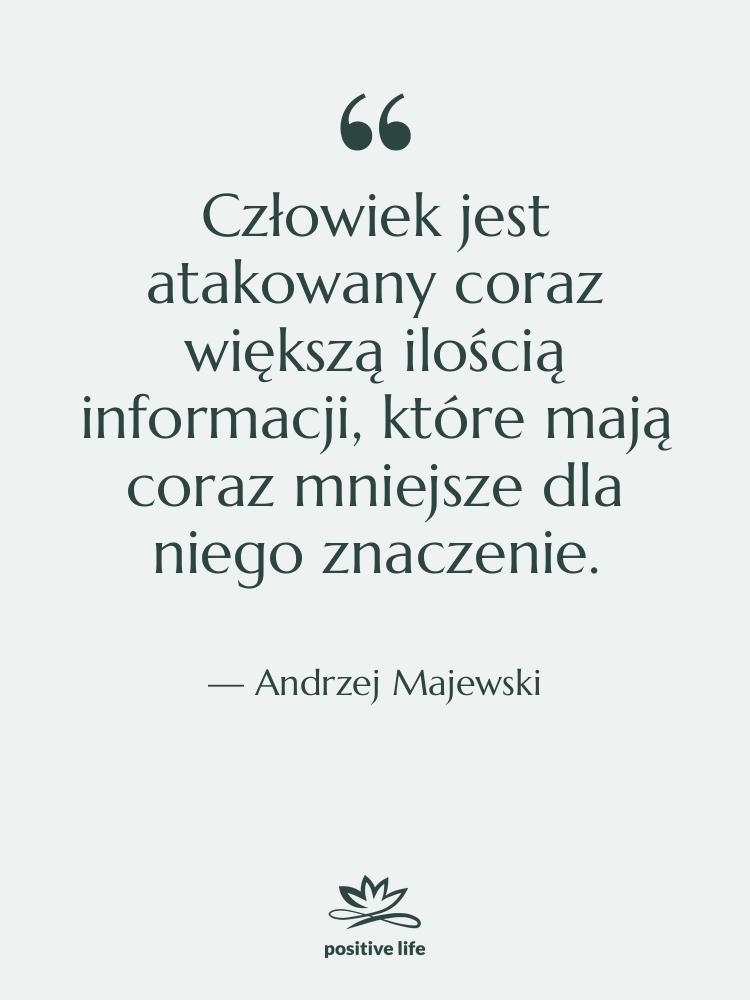 Cytat: Andrzej Majewski - Człowiek jest atakowany coraz większą…