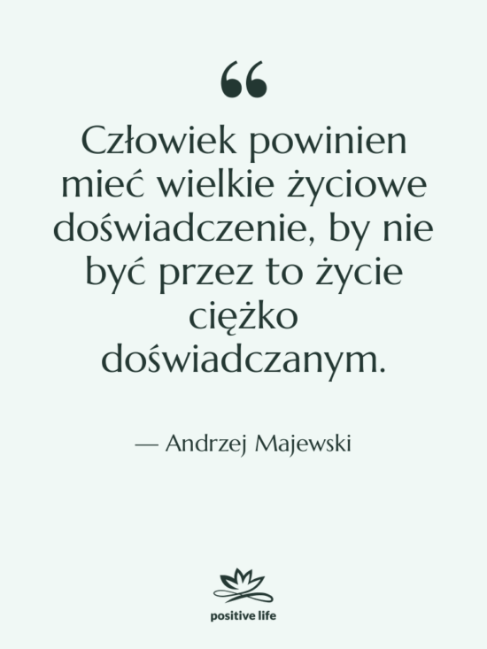 Cytat: Andrzej Majewski - Człowiek powinien mieć wielkie życiowe…