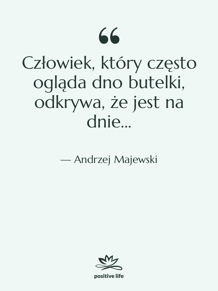 Cytat: Andrzej Majewski - Człowiek, który często ogląda dno…