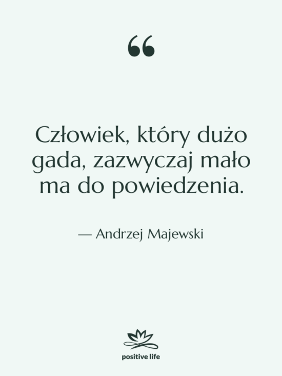 Cytat: Andrzej Majewski - Człowiek, który dużo gada, zazwyczaj…