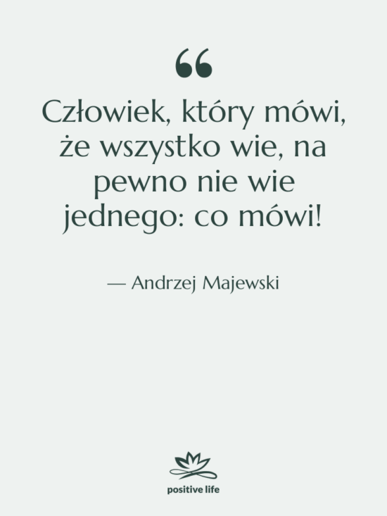Cytat: Andrzej Majewski - Człowiek, który mówi, że wszystko…