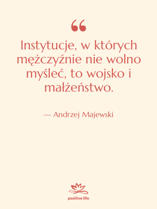 Cytat: Andrzej Majewski - Instytucje, w których mężczyźnie nie…
