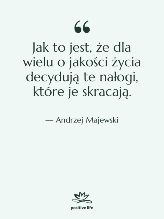 Cytat: Andrzej Majewski - Jak to jest, że dla…