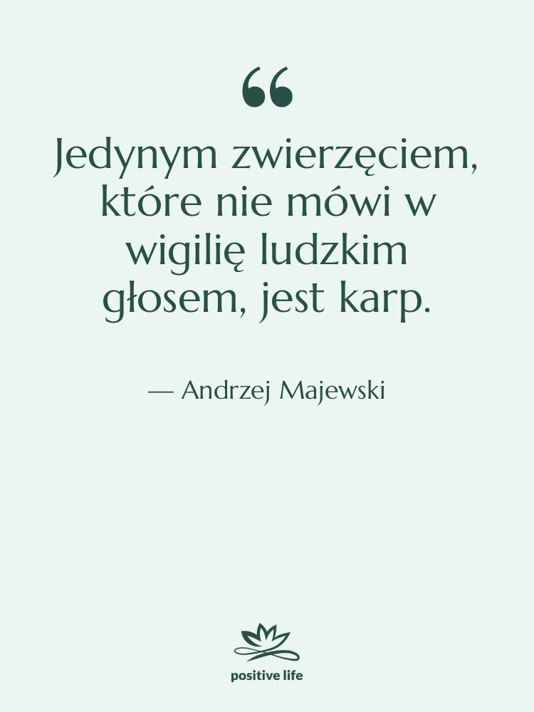 Cytat: Andrzej Majewski - Jedynym zwierzęciem, które nie mówi…