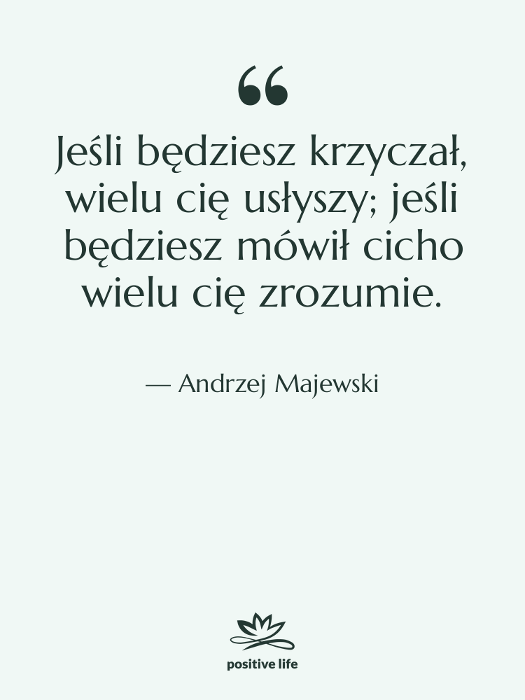 Cytat: Andrzej Majewski - Jeśli będziesz krzyczał, wielu cię…