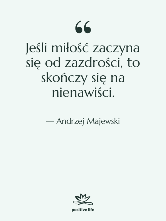 Cytat: Andrzej Majewski - Jeśli miłość zaczyna się od…