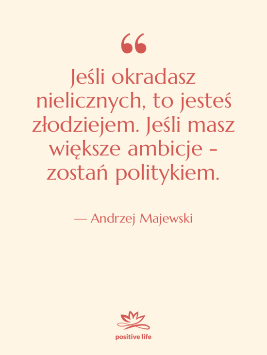 Cytat: Andrzej Majewski - Jeśli okradasz nielicznych, to jesteś…