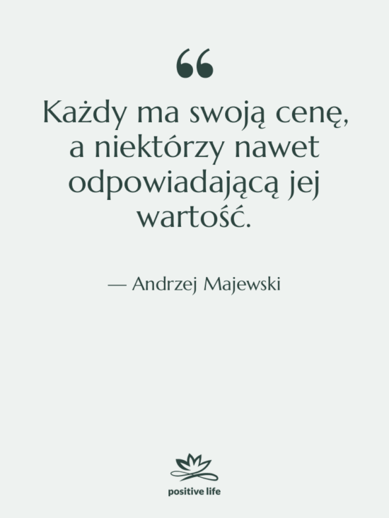 Cytat: Andrzej Majewski - Każdy ma swoją cenę, a…