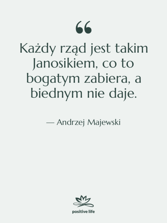 Cytat: Andrzej Majewski - Każdy rząd jest takim Janosikiem,…