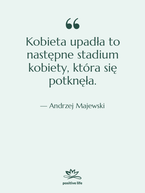 Cytat: Andrzej Majewski - Kobieta upadła to następne stadium…