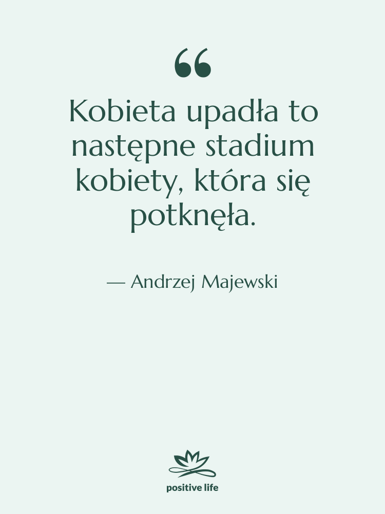 Cytat: Andrzej Majewski - Kobieta upadła to następne stadium…