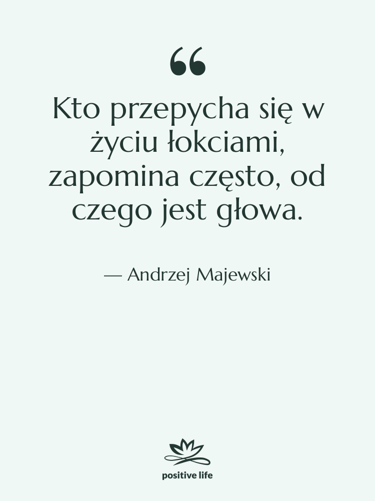 Cytat: Andrzej Majewski - Kto przepycha się w życiu…