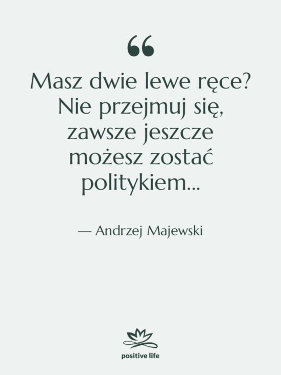 Cytat: Andrzej Majewski - Masz dwie lewe ręce? Nie…