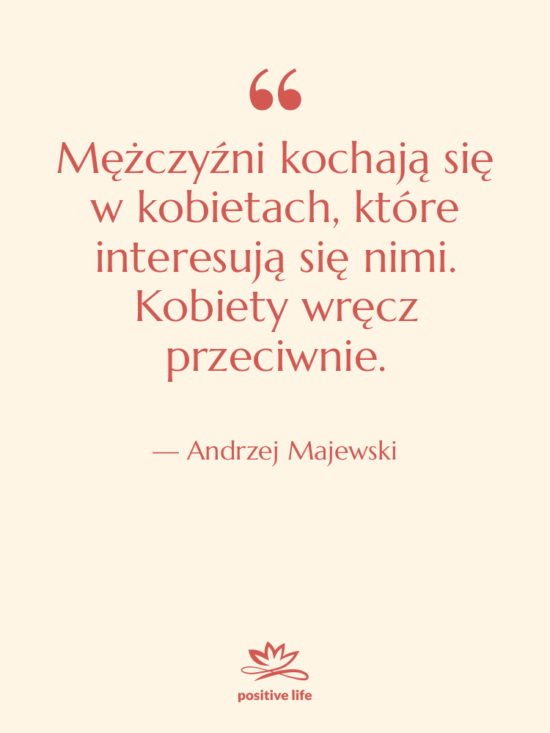 Cytat: Andrzej Majewski - Mężczyźni kochają się w kobietach,…