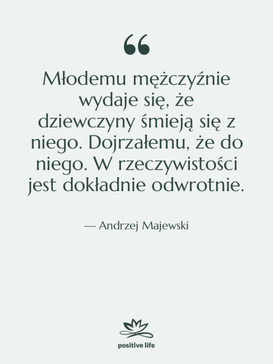 Cytat: Andrzej Majewski - Młodemu mężczyźnie wydaje się, że…