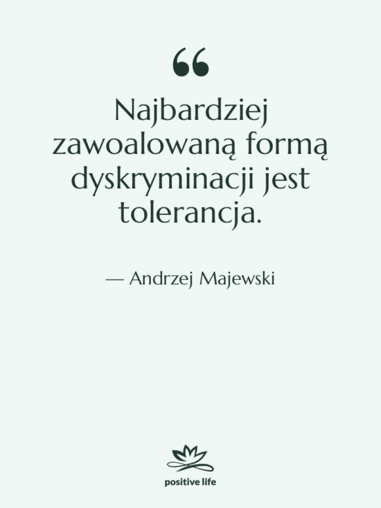 Cytat: Andrzej Majewski - Najbardziej zawoalowaną formą dyskryminacji jest…