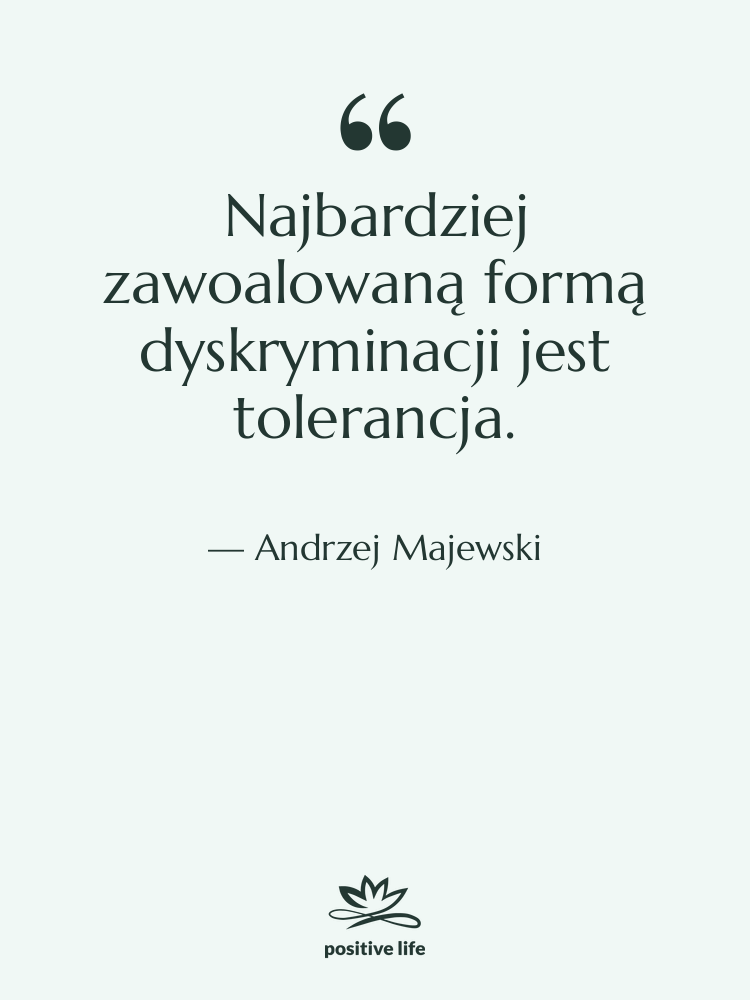 Cytat: Andrzej Majewski - Najbardziej zawoalowaną formą dyskryminacji jest…