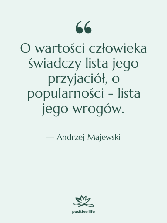 Cytat: Andrzej Majewski - O wartości człowieka świadczy lista…