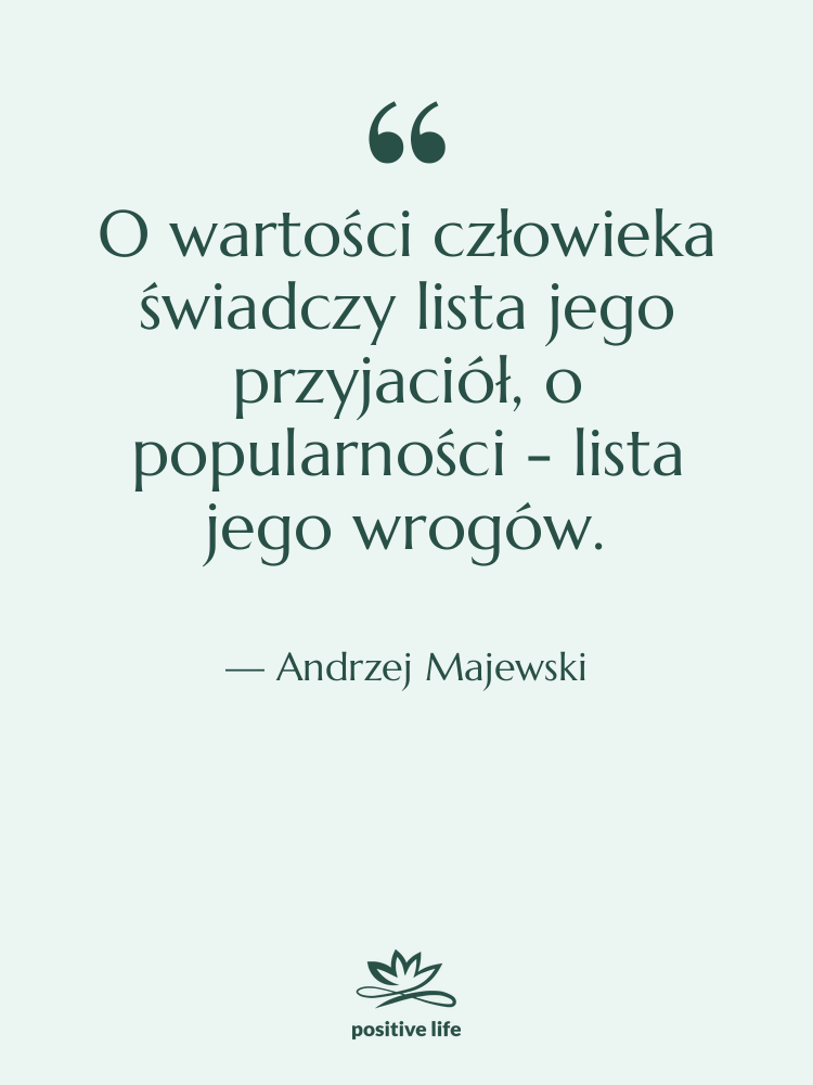 Cytat: Andrzej Majewski - O wartości człowieka świadczy lista…