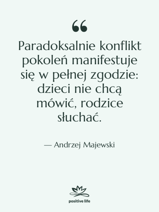 Cytat: Andrzej Majewski - Paradoksalnie konflikt pokoleń manifestuje się…
