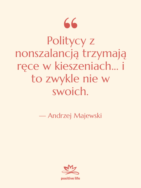 Cytat: Andrzej Majewski - Politycy z nonszalancją trzymają ręce…