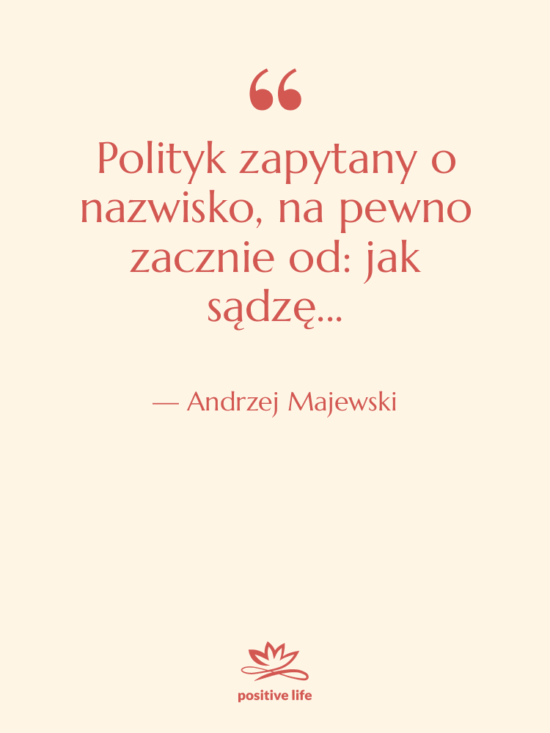 Cytat: Andrzej Majewski - Polityk zapytany o nazwisko, na…
