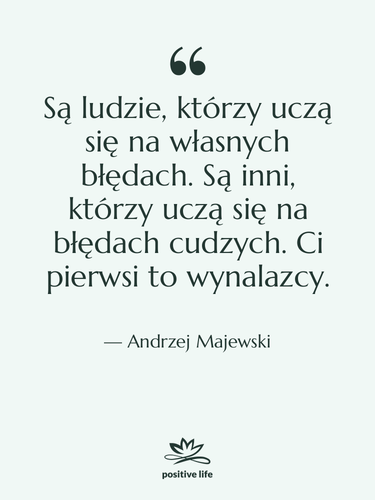 Cytat: Andrzej Majewski - Są ludzie, którzy uczą się…
