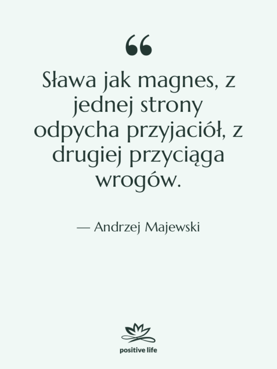 Cytat: Andrzej Majewski - Sława jak magnes, z jednej…