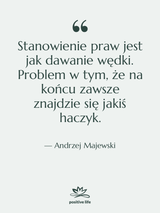 Cytat: Andrzej Majewski - Stanowienie praw jest jak dawanie…