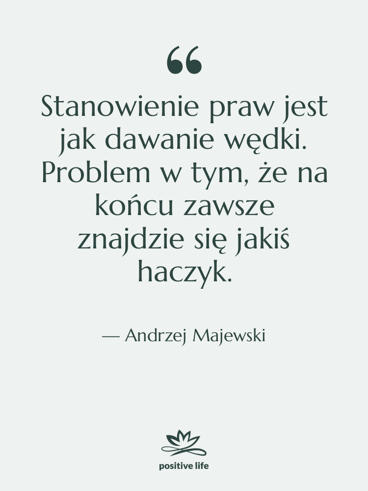 Cytat: Andrzej Majewski - Stanowienie praw jest jak dawanie…