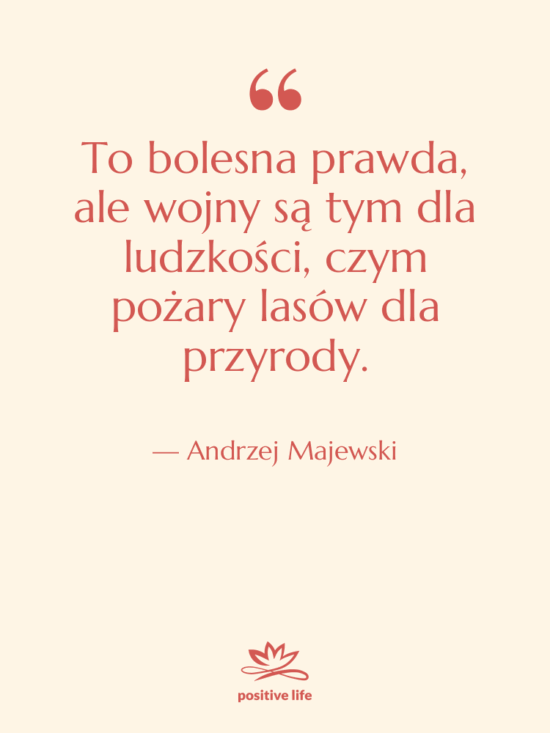 Cytat: Andrzej Majewski - To bolesna prawda, ale wojny…