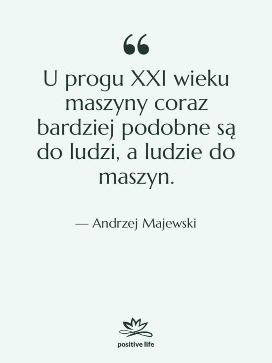 Cytat: Andrzej Majewski - U progu XXI wieku maszyny…