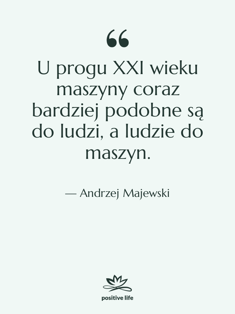 Cytat: Andrzej Majewski - U progu XXI wieku maszyny…