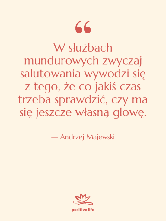 Cytat: Andrzej Majewski - W służbach mundurowych zwyczaj salutowania…